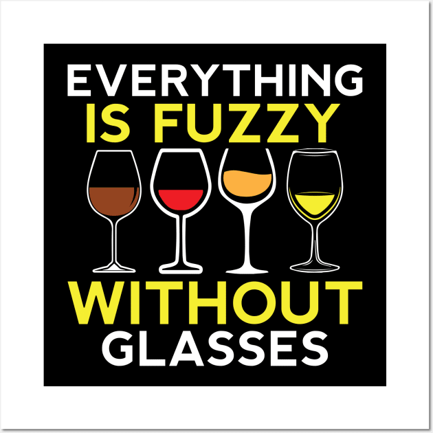 Everything is Fuzzy without Glasses Funny Wine Gift Wall Art by TheLostLatticework